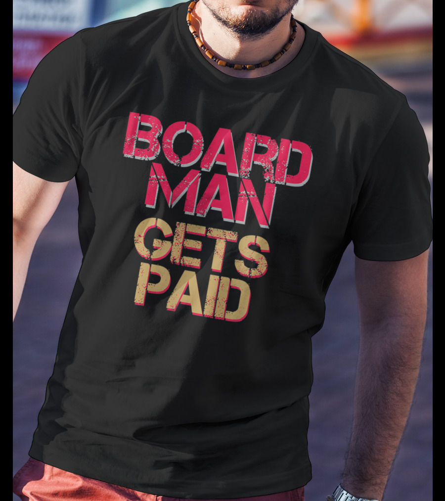 Board Man Gets Paid Basketball Fan Cool Baller T-Shirt