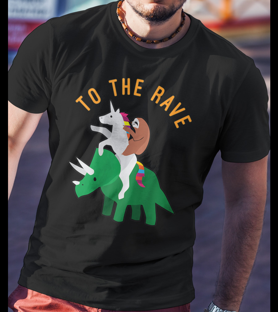 To The Rave Unicorn Sloth Riding Dinosaur EDM Funny T-Shirt