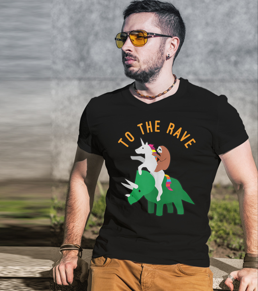 To The Rave Unicorn Sloth Riding Dinosaur EDM Funny T-Shirt