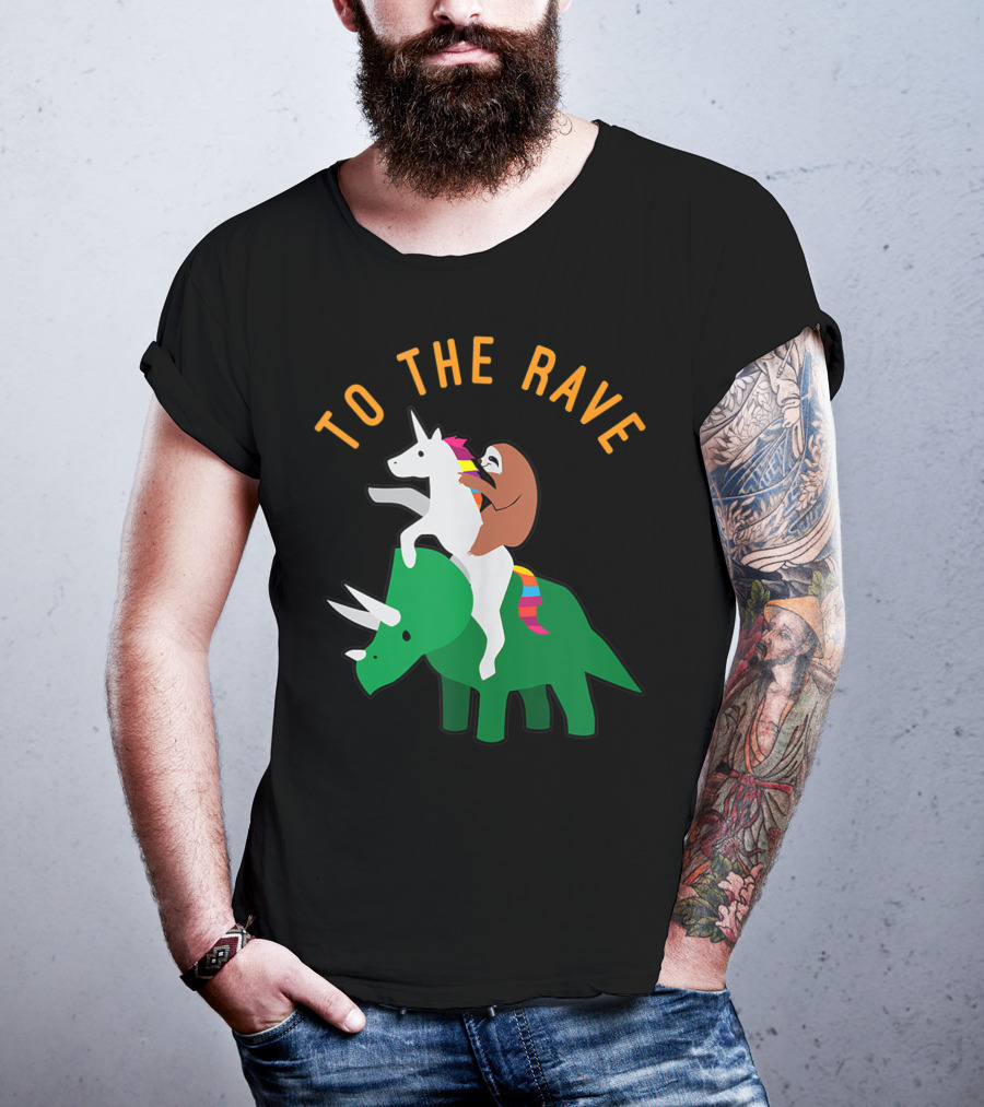 To The Rave Unicorn Sloth Riding Dinosaur EDM Funny T-Shirt