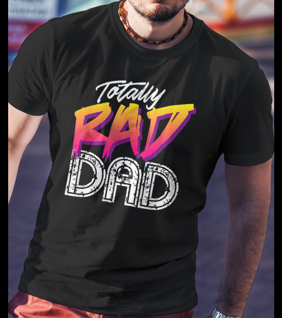 Totally Rad Dad 80s T-Shirt