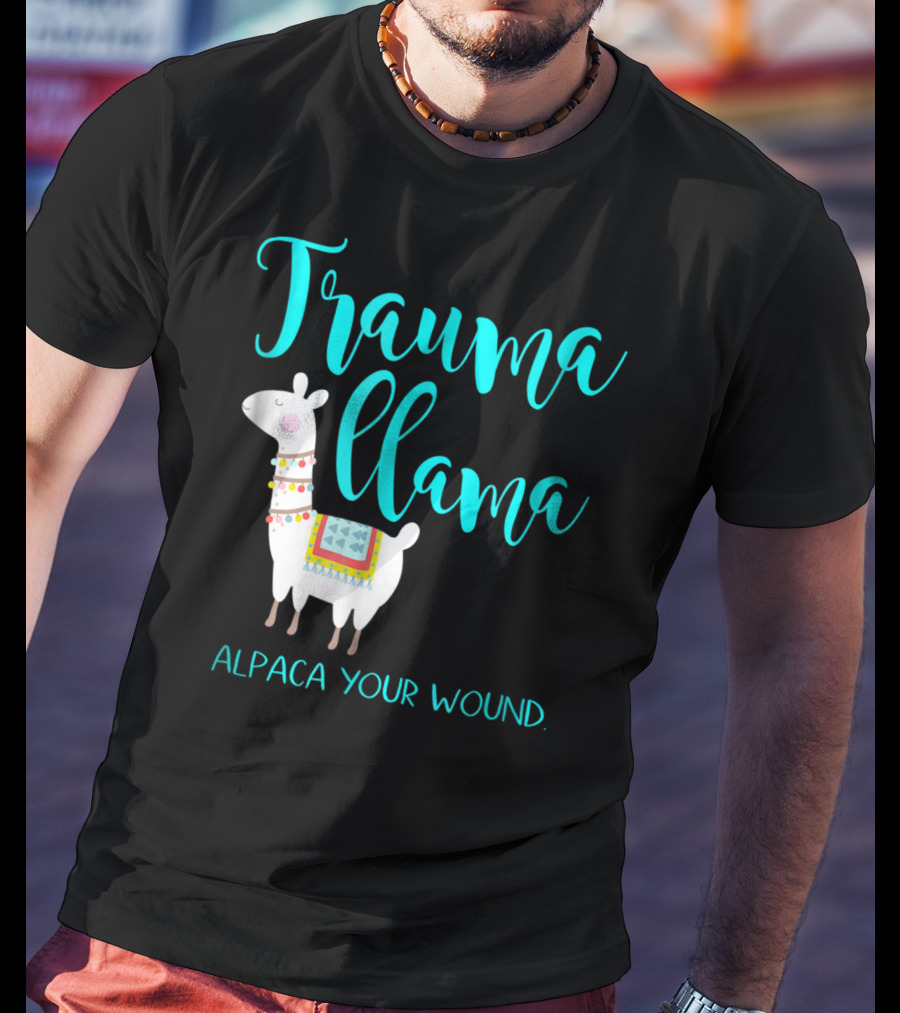 Trauma Llama Alpaca Your Wound Nurse Pun Funny ER Nurse Alpa T-Shirt