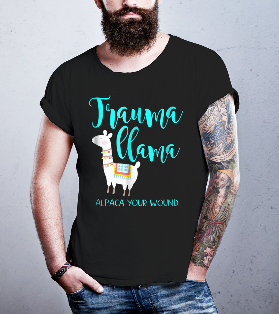 Trauma Llama Alpaca Your Wound Nurse Pun Funny ER Nurse Alpa T-Shirt