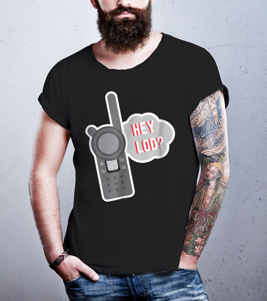 Hey LOD Target Work Humor Walkie Talkie T-Shirt