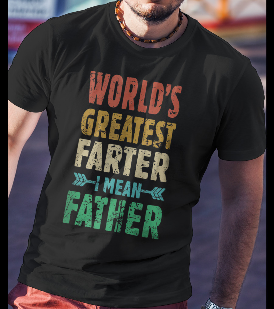 World's Greatest Farter I Mean Father T-Shirt