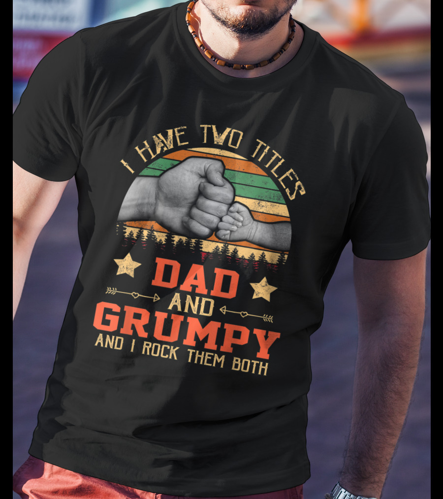 I Have Two Titles Dad And Grumpy Grandpa And I Rock Them Both Fist Bump Retro Vintage Stars T-Shirt