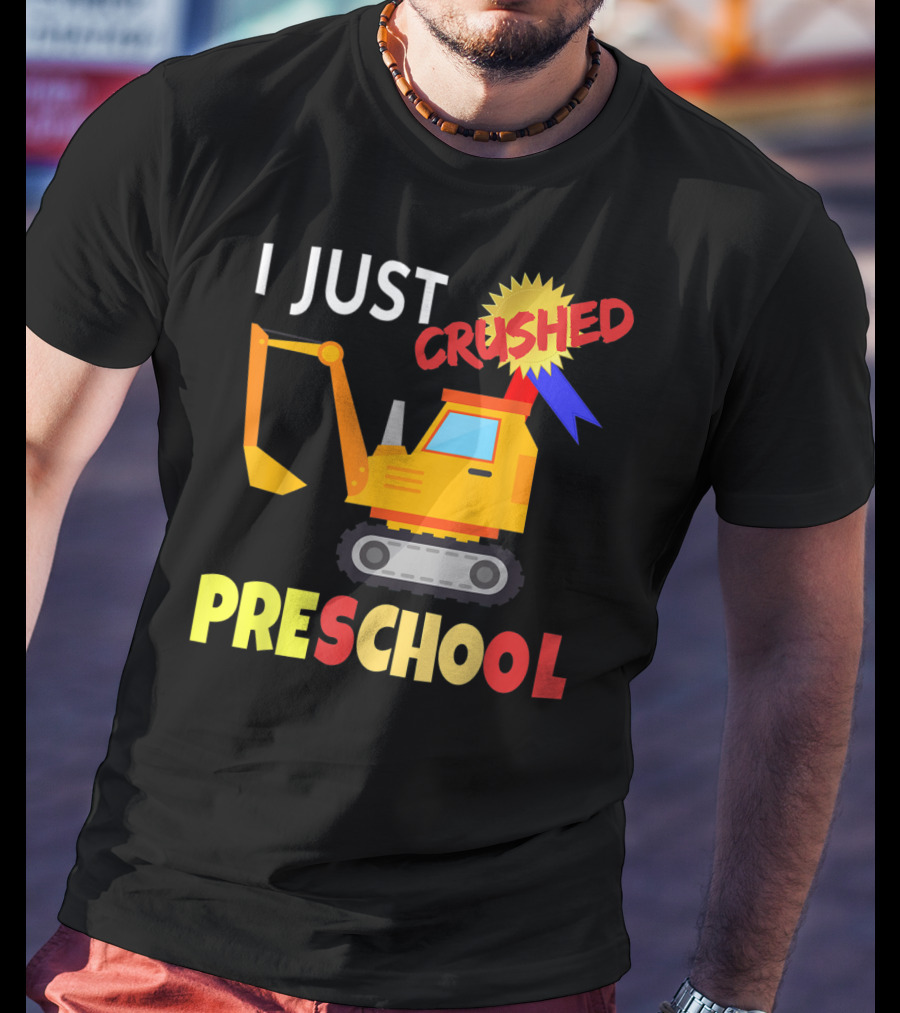 I Just Crushed Preschool Excavator Graduation Badge T-Shirt
