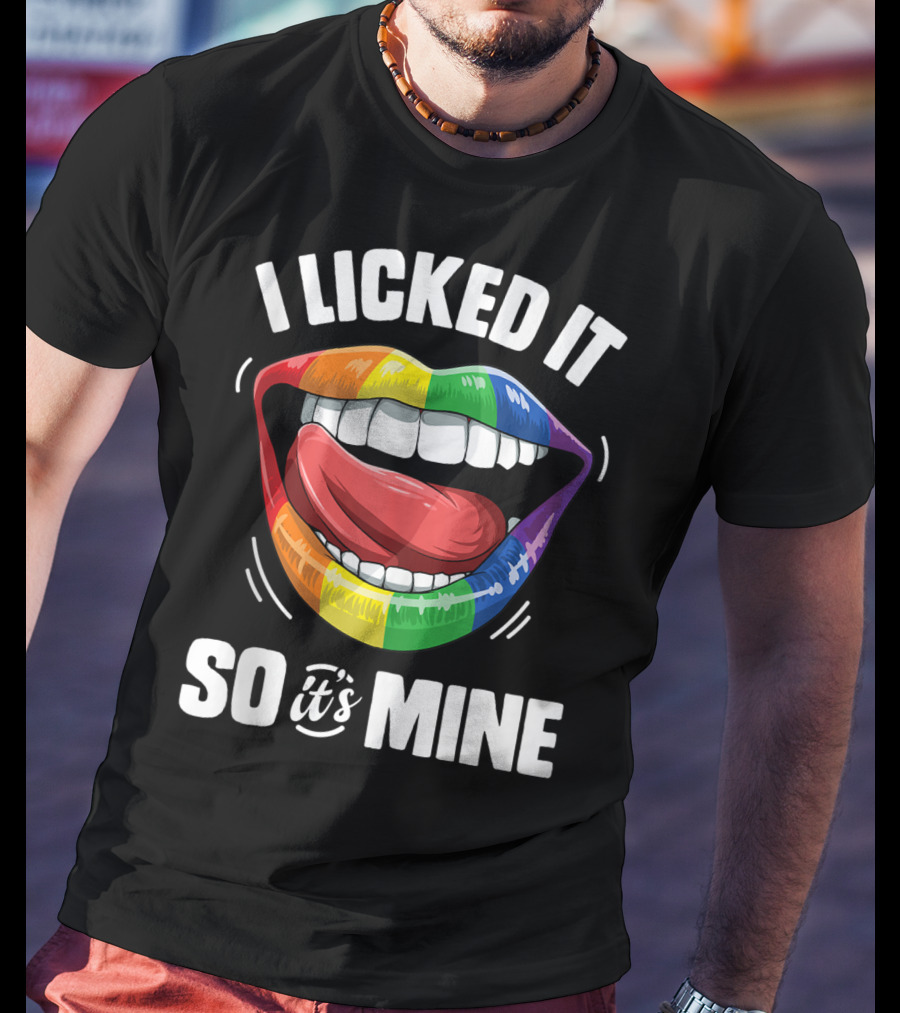 I Licked It So It's Mine Funny Lesbian Gay Pride Rainbow Lips T-Shirt