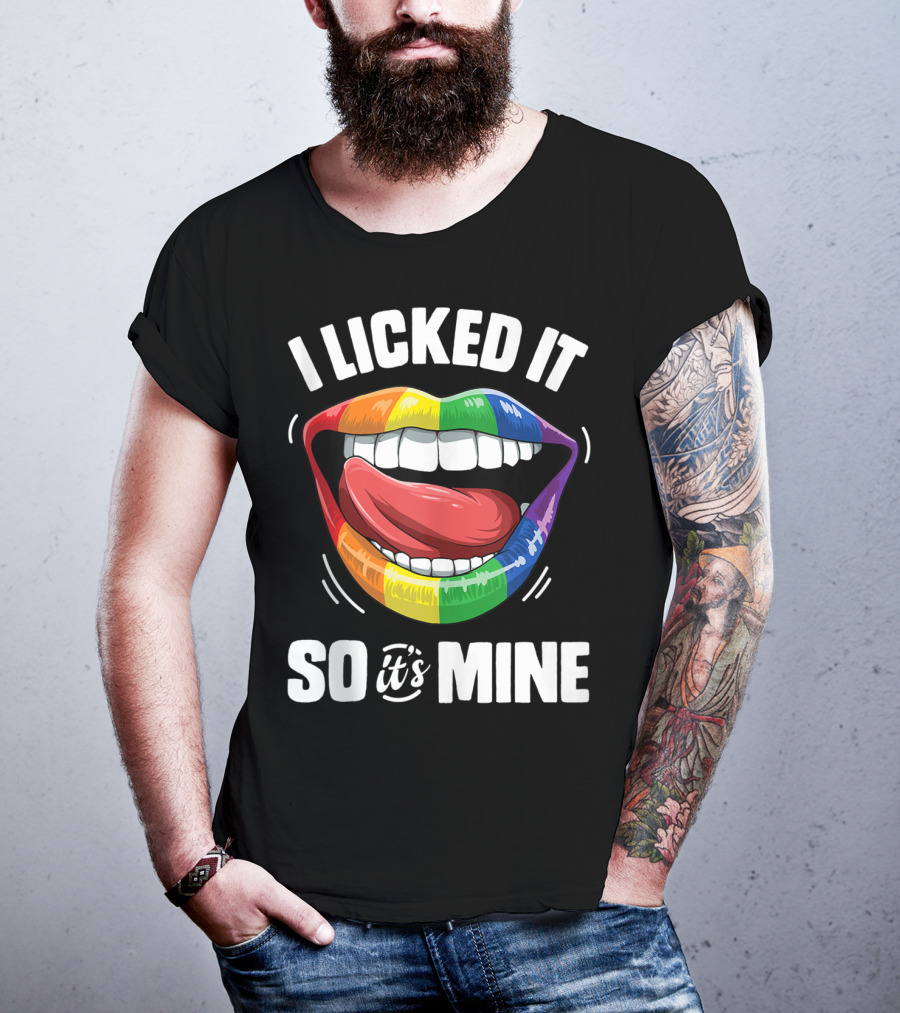 I Licked It So It's Mine Funny Lesbian Gay Pride Rainbow Lips T-Shirt