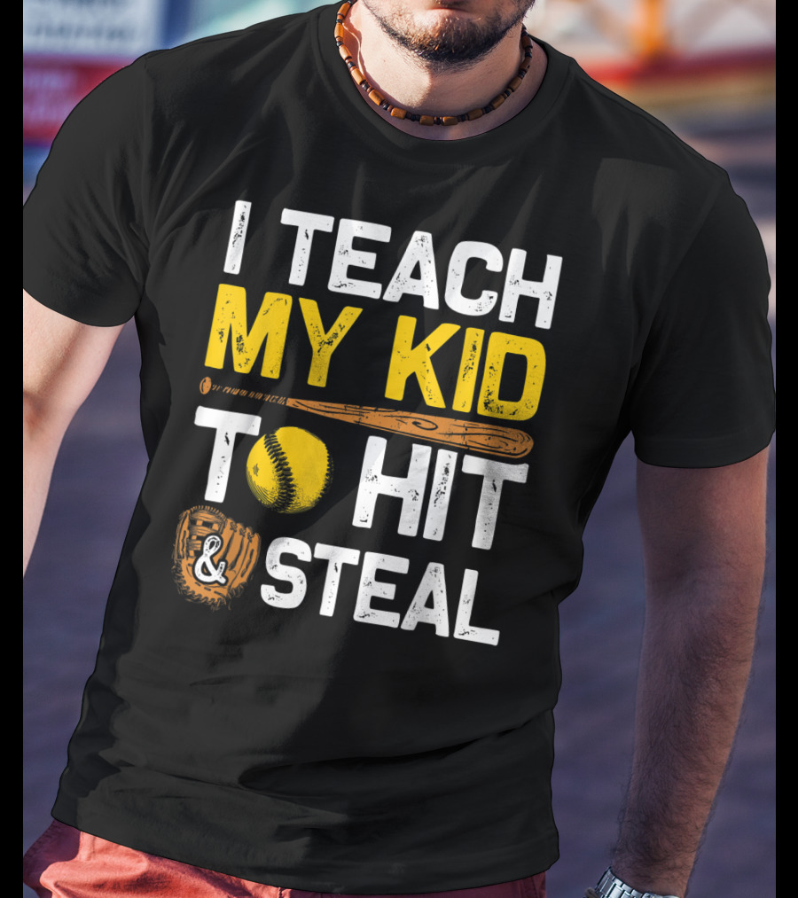 I Teach My Kid To Hit And Steal Softball T-Shirt