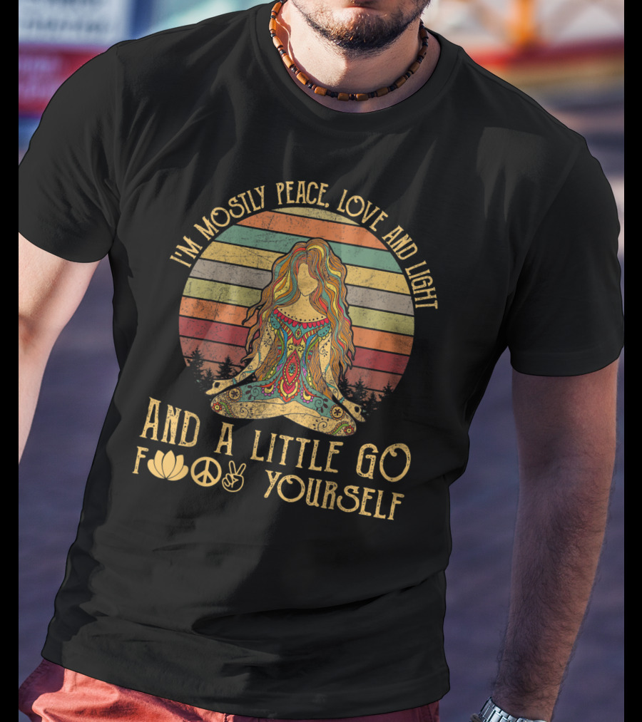 I'm Mostly Peace Love And Light And A Little Go F*✌ Yourself Retro Hippie Meditating Woman T-Shirt
