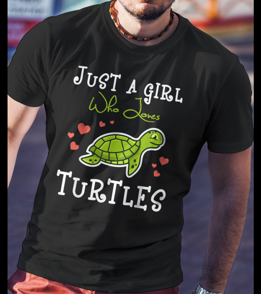 Just A Girl Who Loves Turtles With Heart Accents And Green Turtle T-Shirt