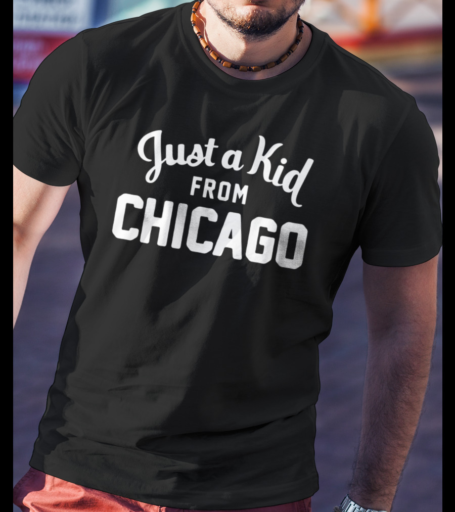 Just A Kid From Chicago T-Shirt