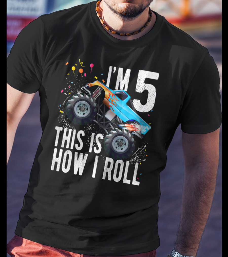 I'm 5 This Is How I Roll Monster Truck Birthday Boy 5th T-Shirt