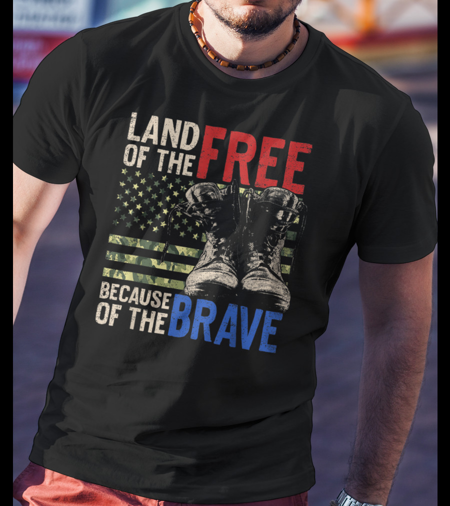 Land Of The Free Because Of The Brave American Flag And Military Boots T-Shirt