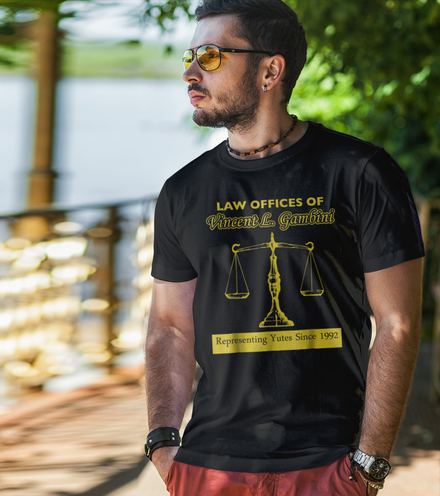 Law Offices Of Vincent L. Gambini Representing Yutes Since 1992 T-Shirt