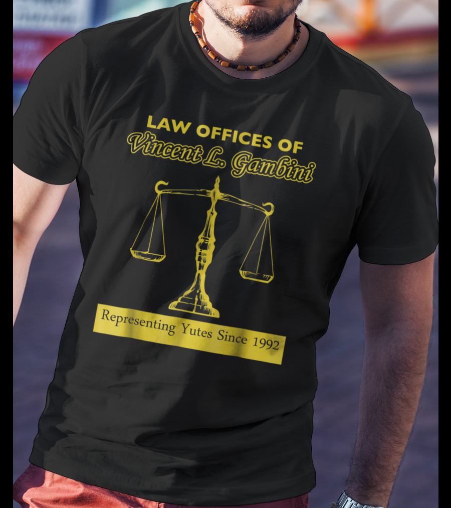 Law Offices Of Vincent L. Gambini Representing Yutes Since 1992 T-Shirt