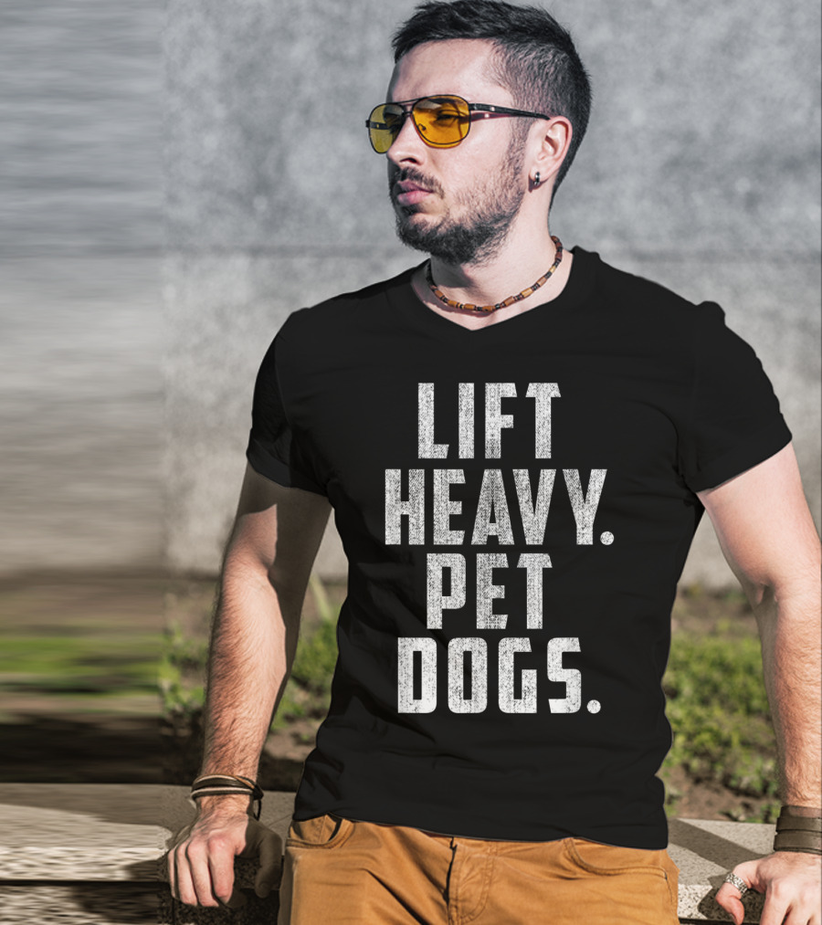 Lift Heavy Pet Dogs Gym Workout For Weightlifting Enthusiasts Who Love Animals T-Shirt