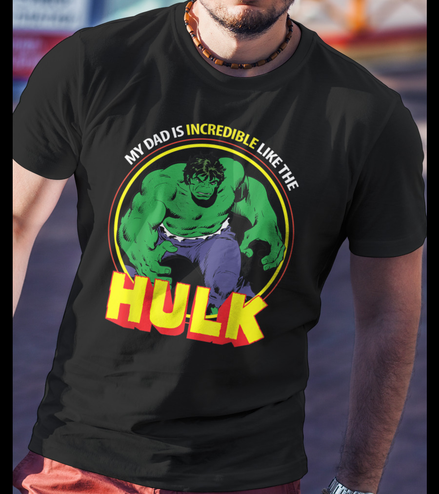 My Dad Is Incredible Like The Hulk Marvel T-Shirt