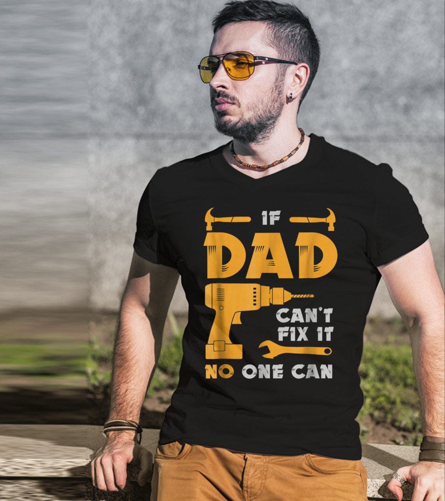 If Dad Can't Fix It No One Can Drill And Hammer T-Shirt