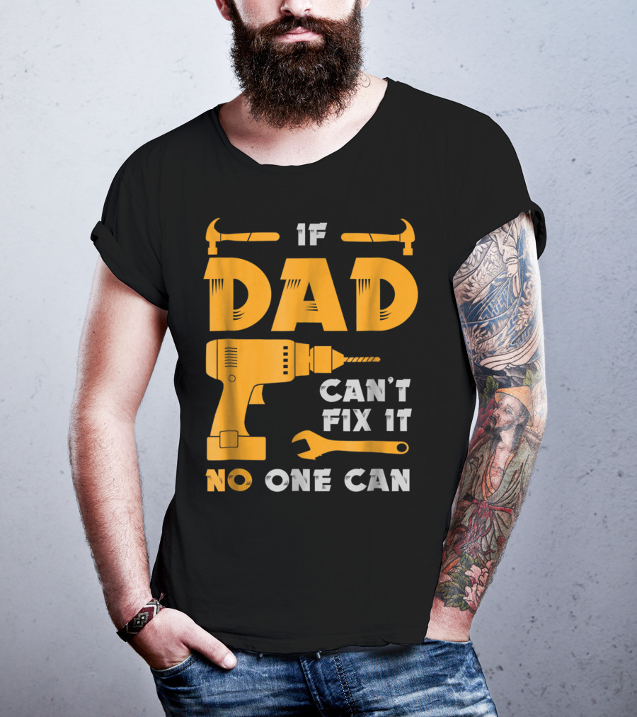 If Dad Can't Fix It No One Can Drill And Hammer T-Shirt