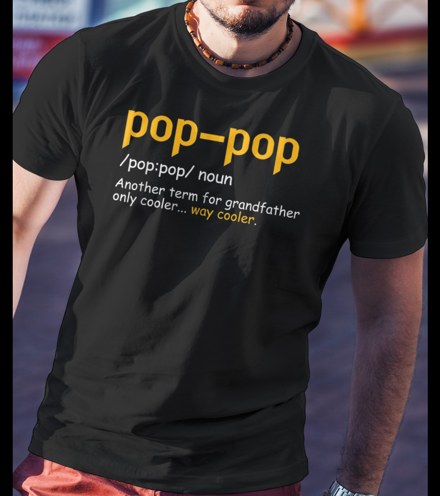Mens Pop-Pop Definition Another Term For Grandfather Way Cooler T-Shirt