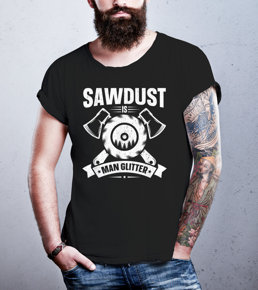 Sawdust Is Man Glitter Woodworking Two Axes Emblem T-Shirt