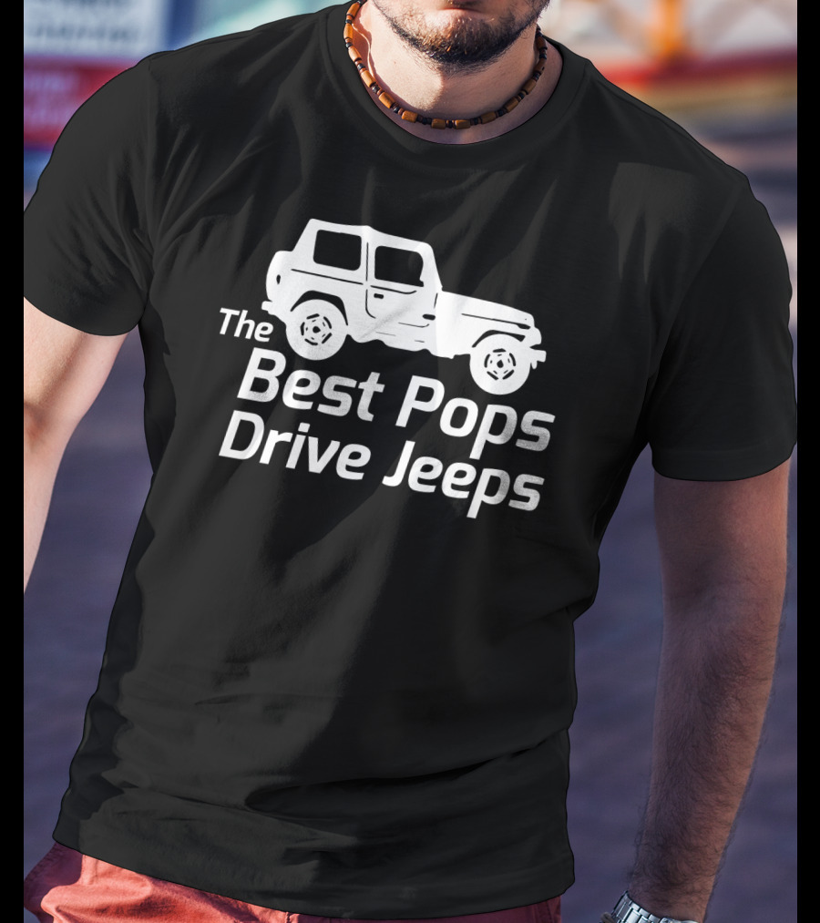 The Best Pops Drive Jeeps Mens Funny True T-Shirt