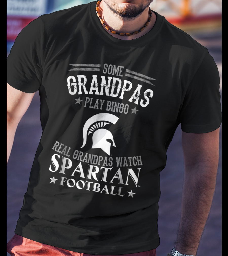Some Grandpas Play Bingo Real Grandpas Watch Spartan Football T-Shirt