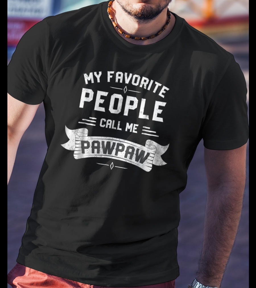 MY FAVORITE PEOPLE CALL ME PAWPAW Rustic Text Banner T-Shirt