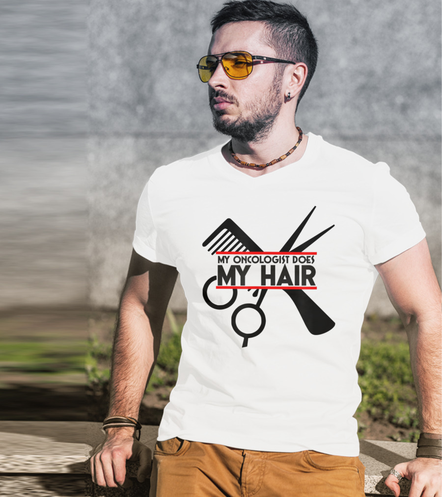 My Oncologist Does My Hair Cancer Patient Comb Scissors T-Shirt