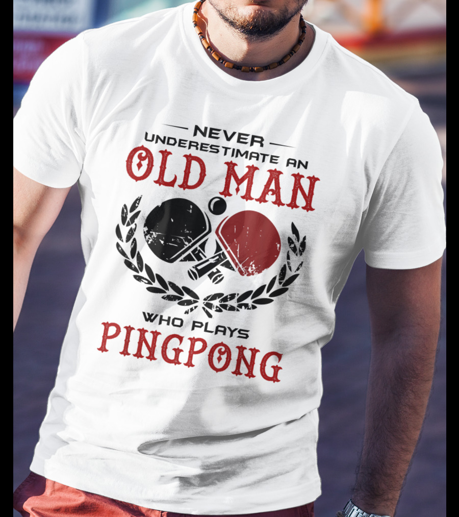 Old Man Ping Pong Player Never Underestimate Skillful Mastery T-Shirt
