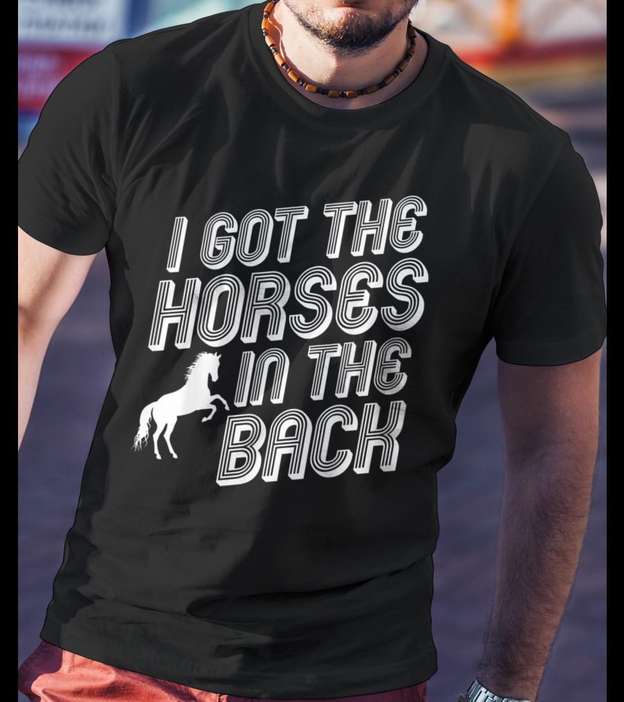 I Got The Horses In The Back Country Rap Music T-Shirt