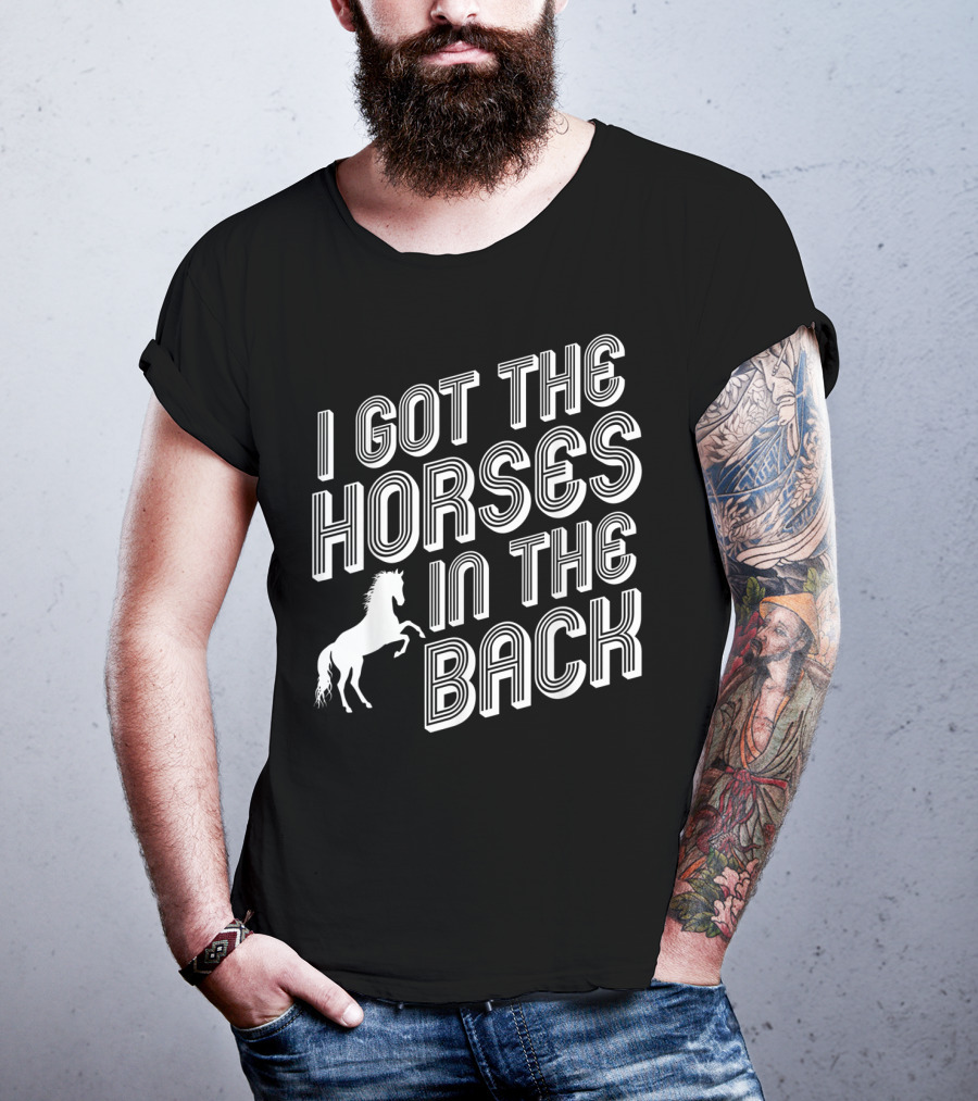 I Got The Horses In The Back Country Rap Music T-Shirt