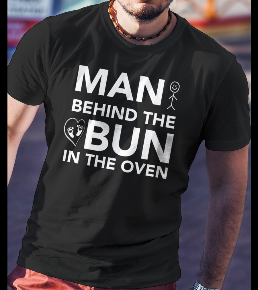 Man Behind The Bun IN The Oven T-Shirt