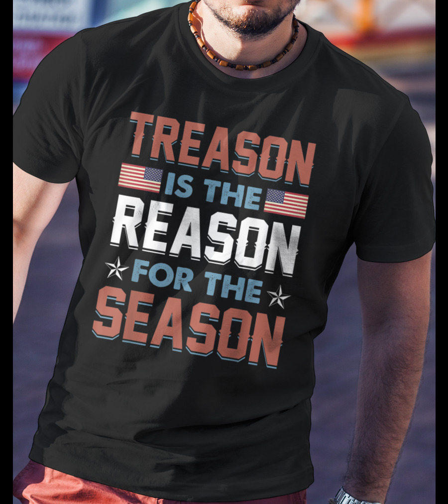 Treason Is The Reason For The Season USA Flag Stars T-Shirt