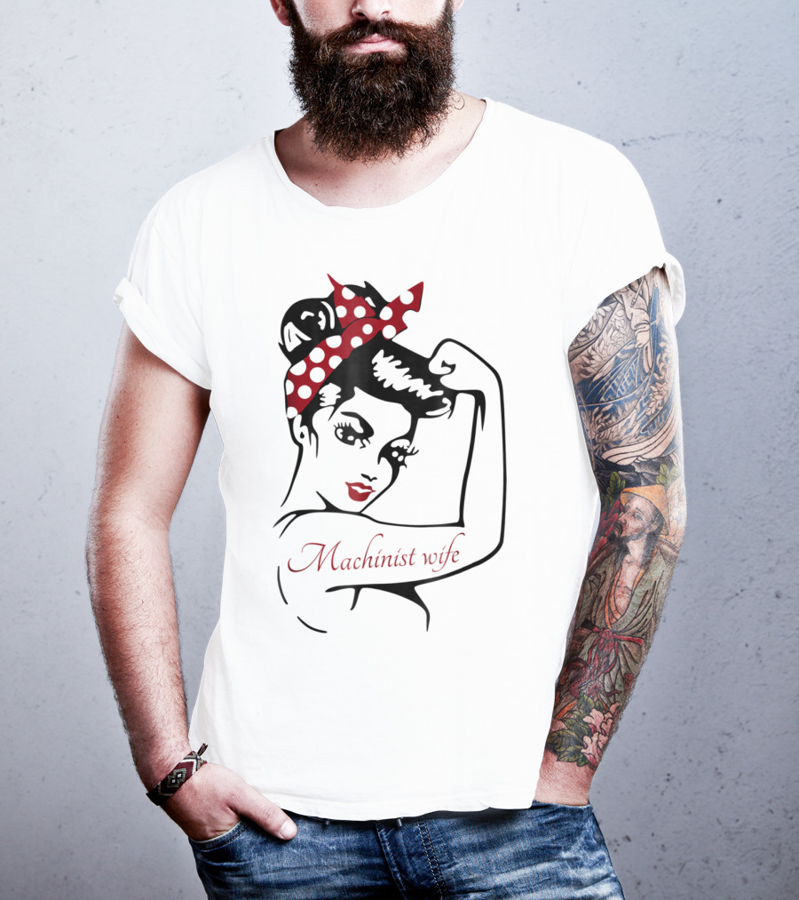 Machinist Wife Rosie The Riveter T-Shirt