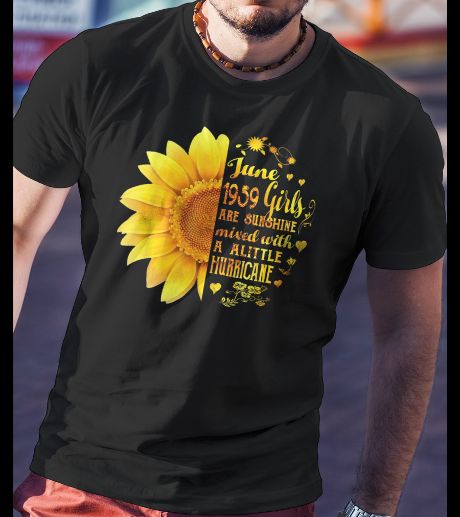 June 1959 Girls Are Sunshine Mixed With A Little Hurricane Sunflower T-Shirt