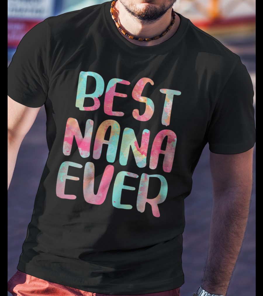 BEST NANA EVER Colorful Watercolor Lettering T-Shirt