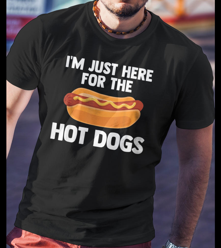 I'm Just Here For The Hot Dogs Fun Food T-Shirt