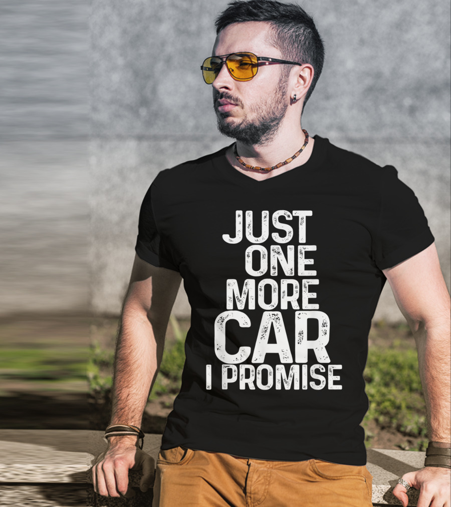 Humorous Just One More Car I Promise T-Shirt