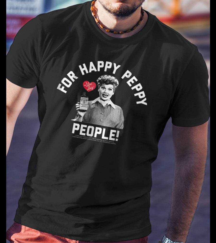 I Love Lucy For Happy Peppy People T-Shirt