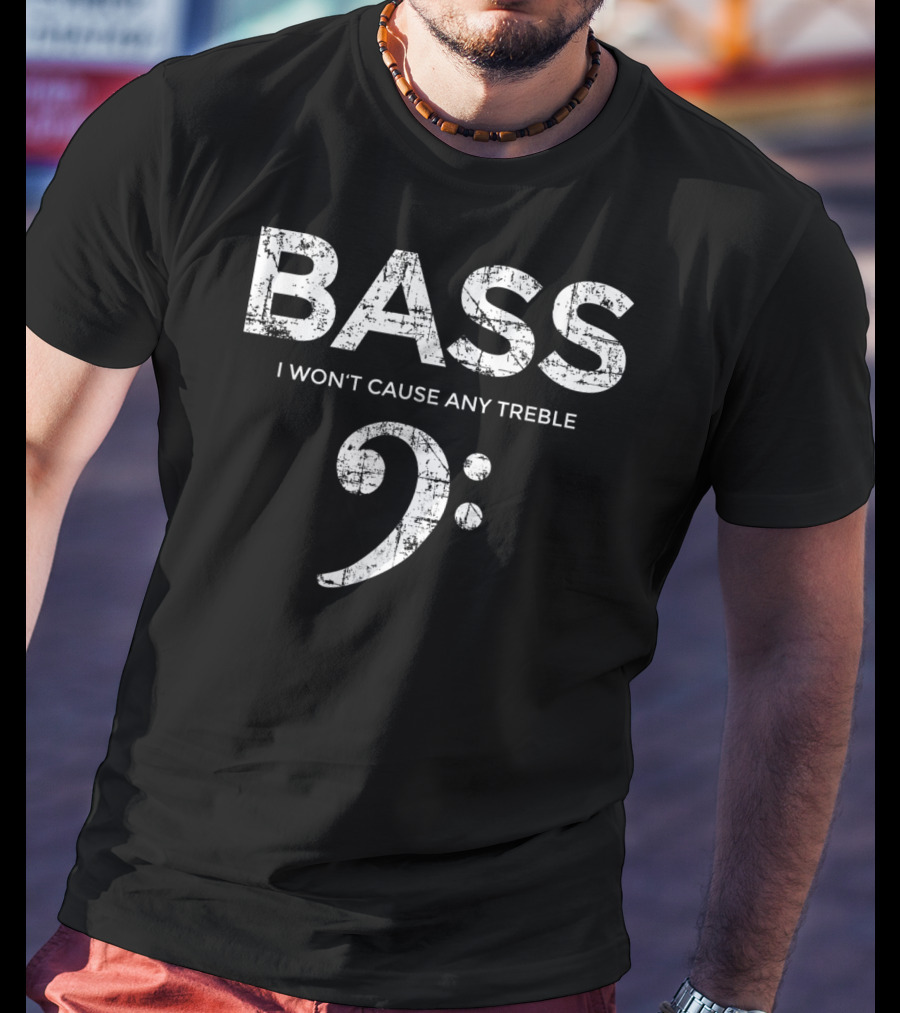 BASS I Won't Cause Any Treble Bass Clef Vintage White T-Shirt