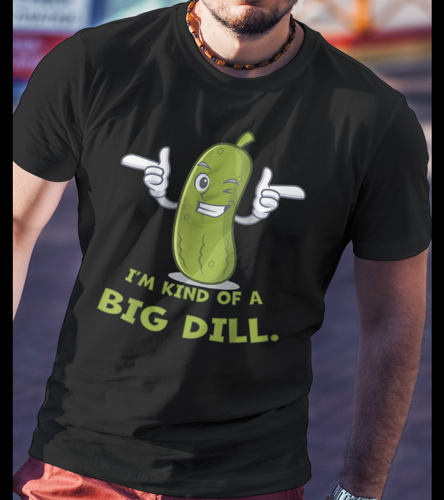 I'm Kind Of A Big Dill Pickle Winking Cartoon T-Shirt