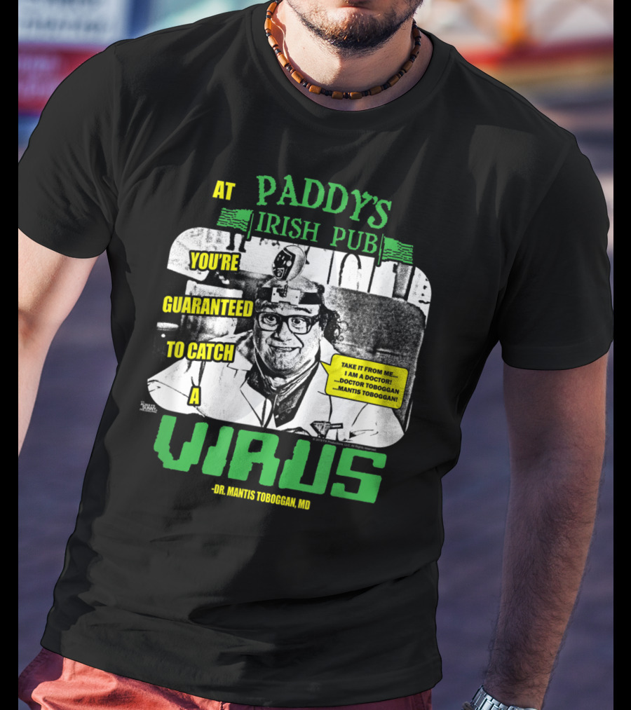 Paddy's Irish Pub Dr Mantis Toboggan You're Guaranteed To Catch A Virus T-Shirt