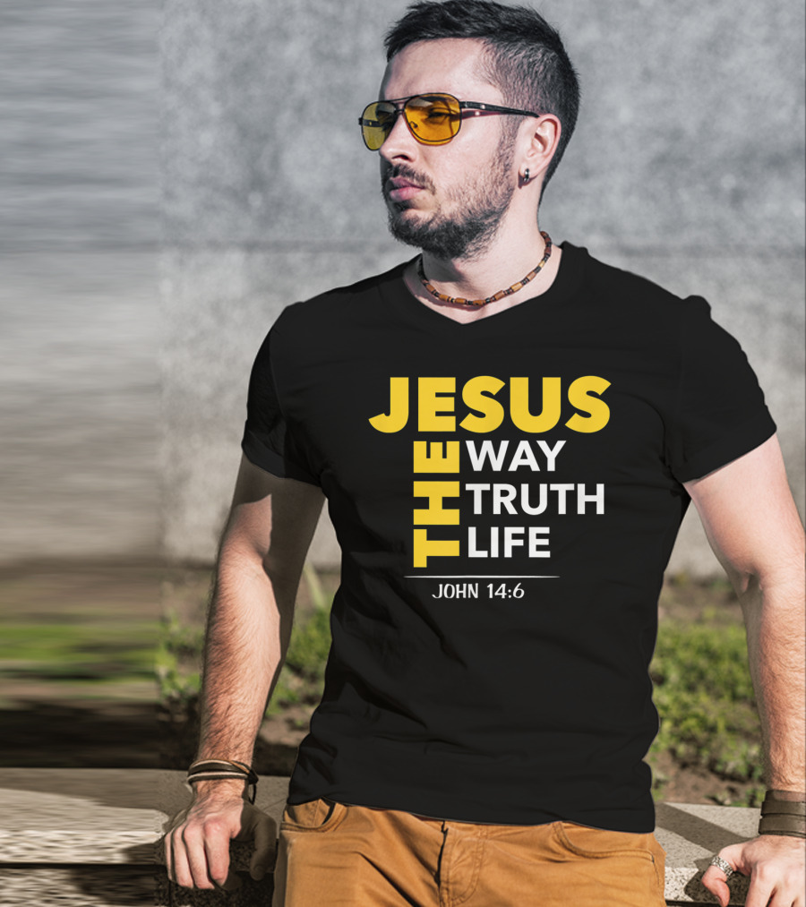 Jesus The Way The Truth The Life John 14:6 Christian Message T-Shirt