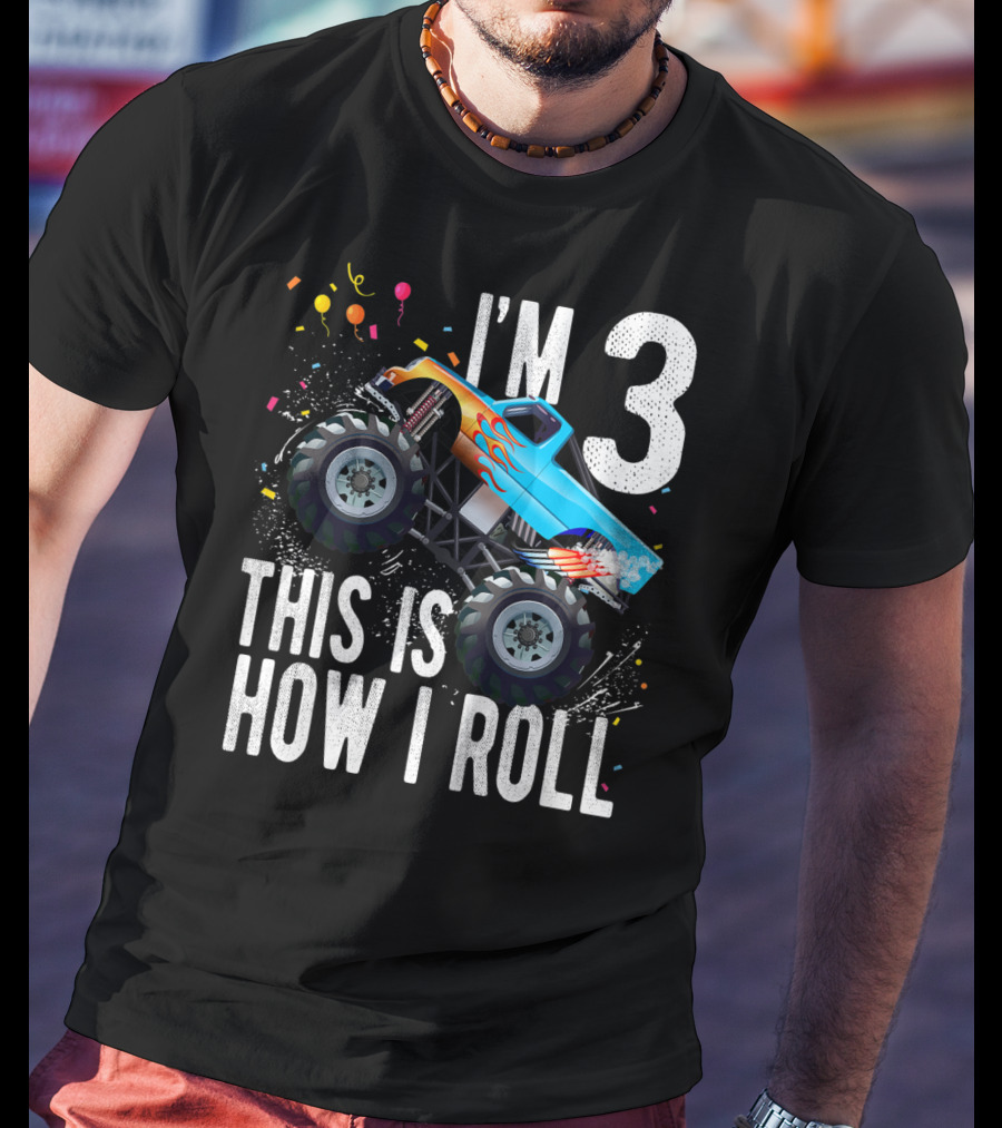 I'm 3 This Is How I Roll Monster Truck Birthday Boy T-Shirt
