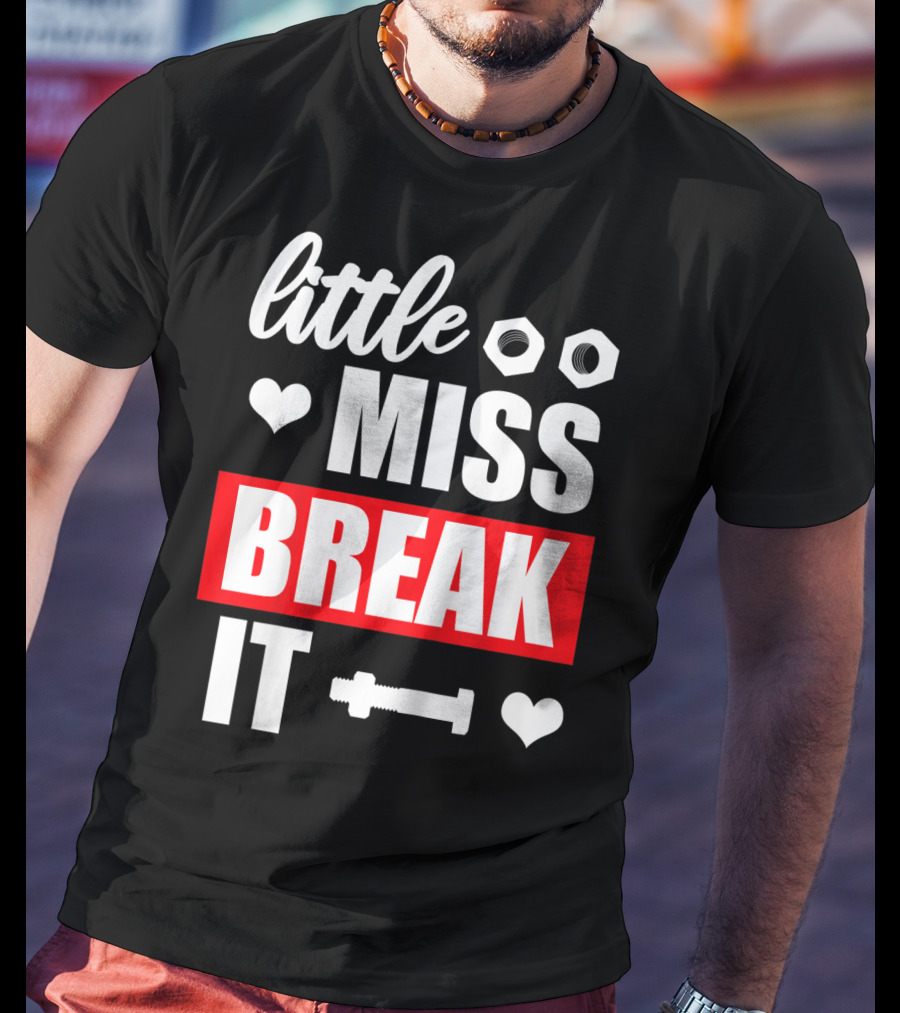 Little Miss Break It Funny Bold Girl T-Shirt