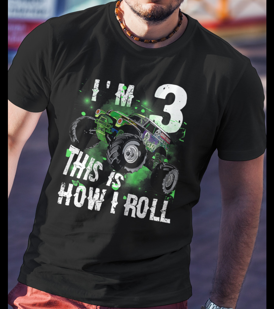 I'M 3 Monster Truck THIS IS HOW I ROLL T-Shirt