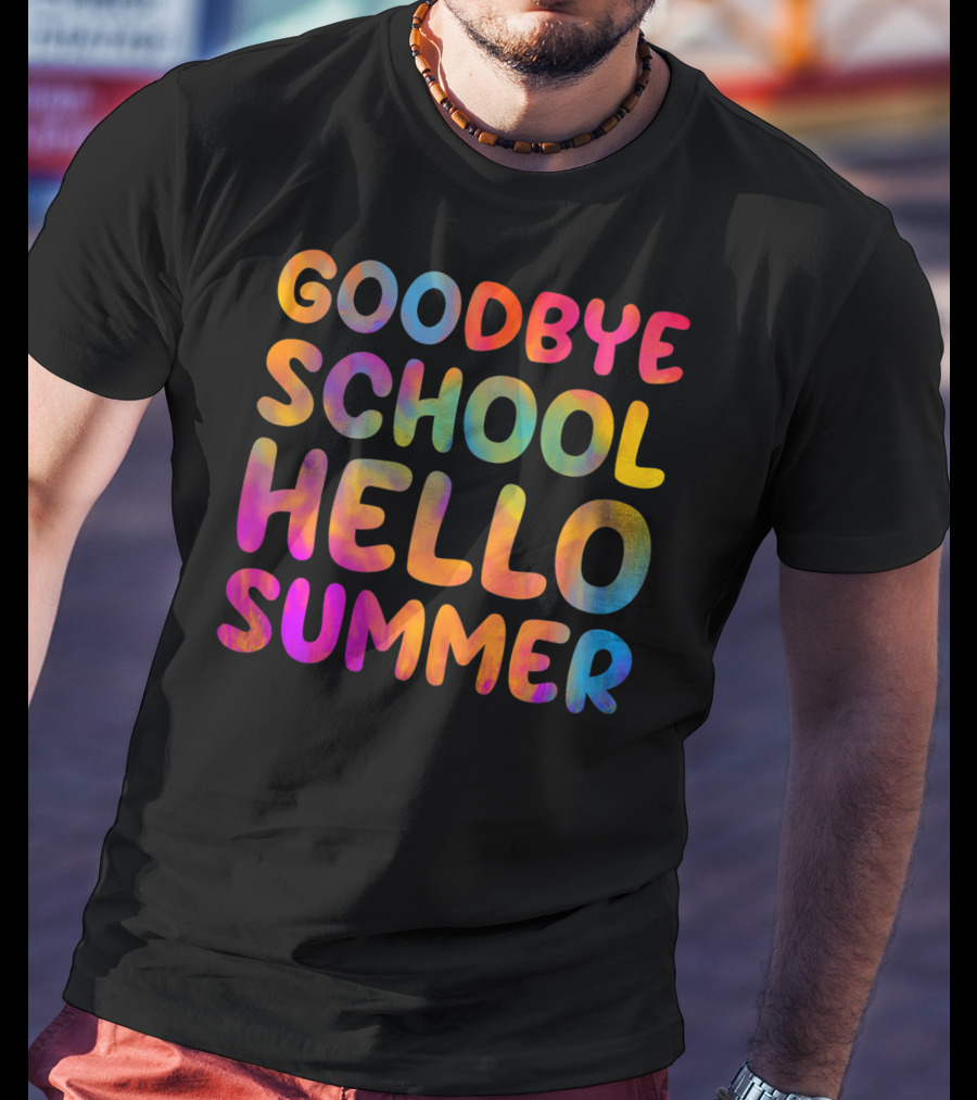 Goodbye School Hello Summer Last Day Of School Teacher T-Shirt